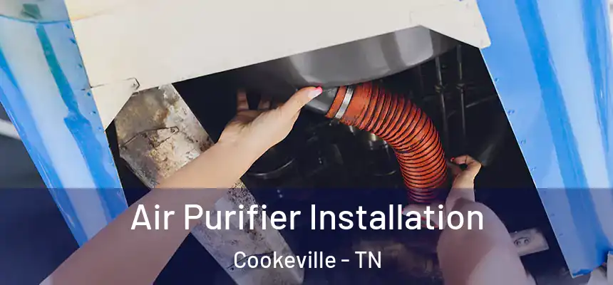  Air Purifier Installation Cookeville - TN
