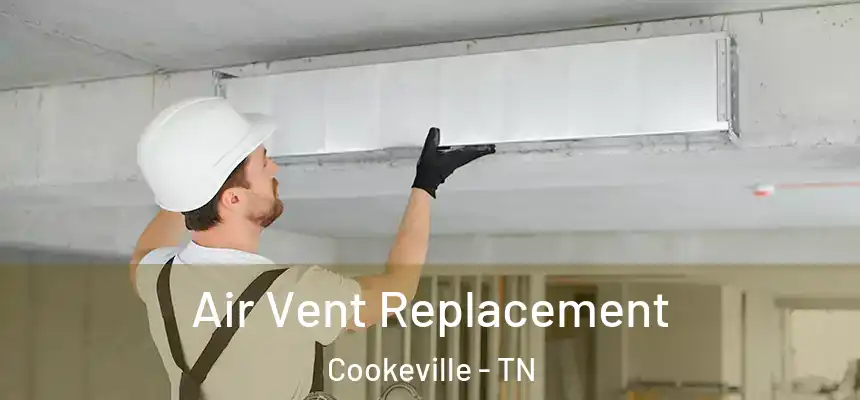 Air Vent Replacement Cookeville - TN