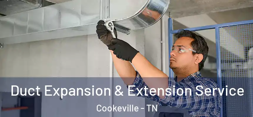 Duct Expansion & Extension Service Cookeville - TN