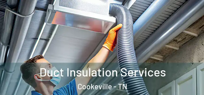 Duct Insulation Services Cookeville - TN