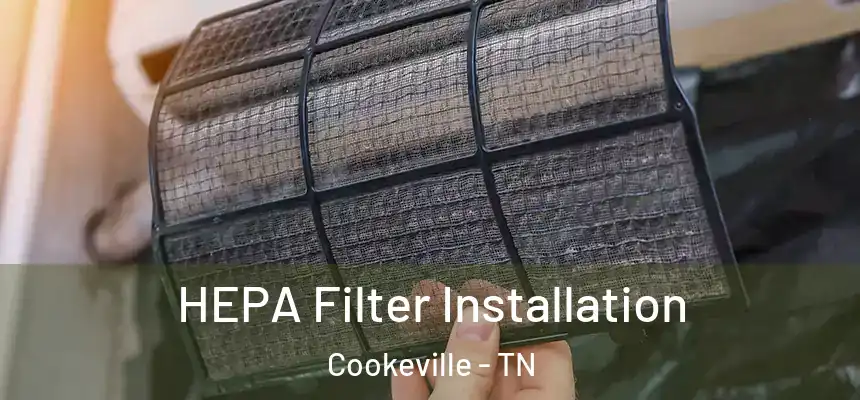 HEPA Filter Installation Cookeville - TN