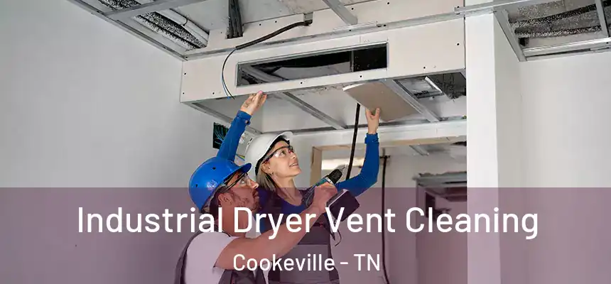  Industrial Dryer Vent Cleaning Cookeville - TN
